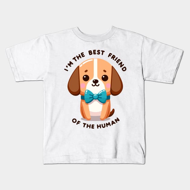 I'm The Best Friend Of The Human Kids T-Shirt by SimplyIdeas